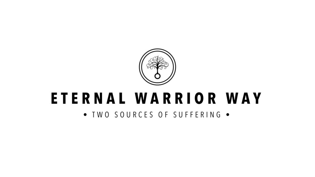 Eternal Warrior Way : The Two Sources of Suffering