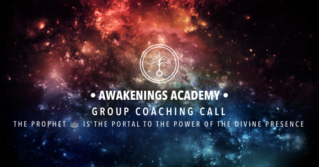 Awakenings Academy Group Coaching : The Prophet ﷺ is the Portal to the Power of the Divine Presence